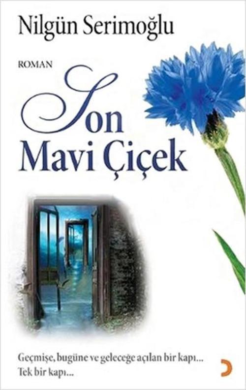 Son Mavi Çiçek (Geçmişe Bugüne ve Geleceğe Açılan Bir Kapı Tek Bir Kapı