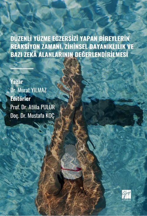 Düzenli Yüzme Egzersizi Yapan Bireylerin Reaksiyon Zamanı, Zihinsel Dayanıklılık ve Bazı Zeka Alanlarının Değerlendir...