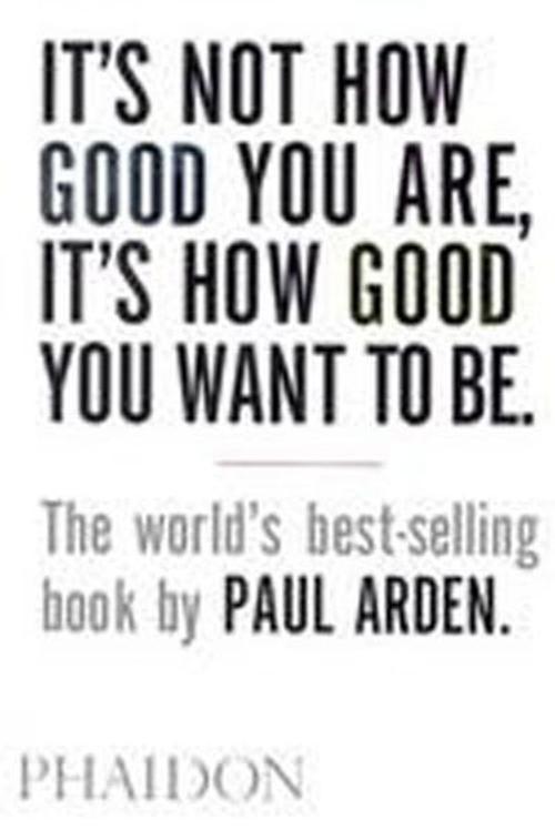 It's Not How Good You Are, It's How Good You Want to Be