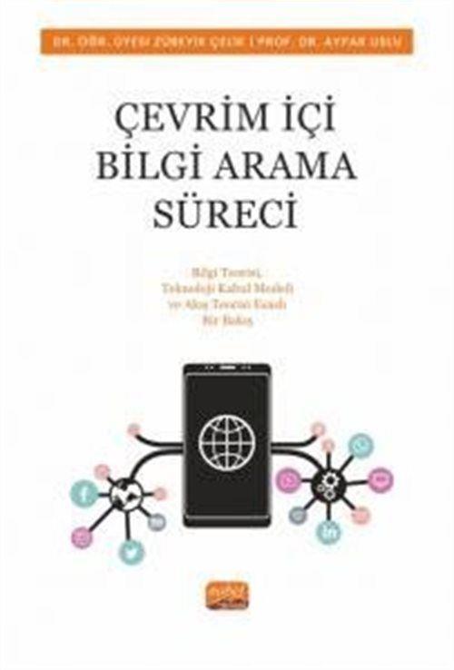 Çevrim İçi Bilgi Arama Süreci - Bilgi Teorisi, Teknoloji Kabul Modeli ve Akış Teorisi Esaslı Bir Bakış