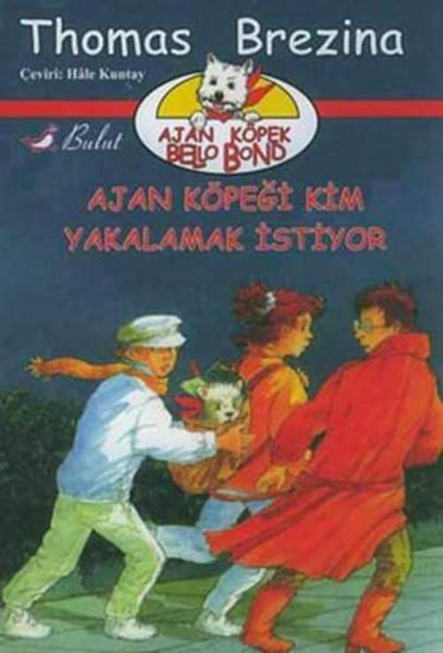 Ajan Köpek Bello Bond Cilt 1 : Bello Bond'u Kim Yakalamak İstiyor