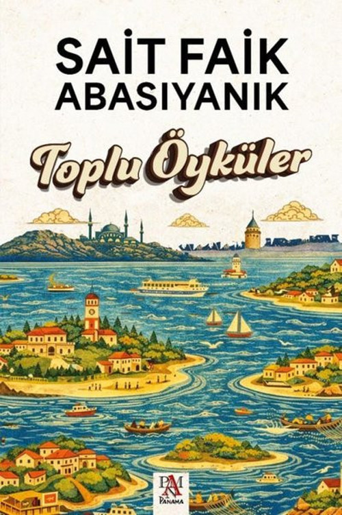 Sait Faik Abasıyanık - Toplu Öyküler