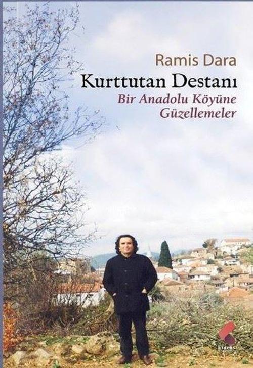 Kurttutan Destanı - Bir Anadolu Köyüne Güzellemeler