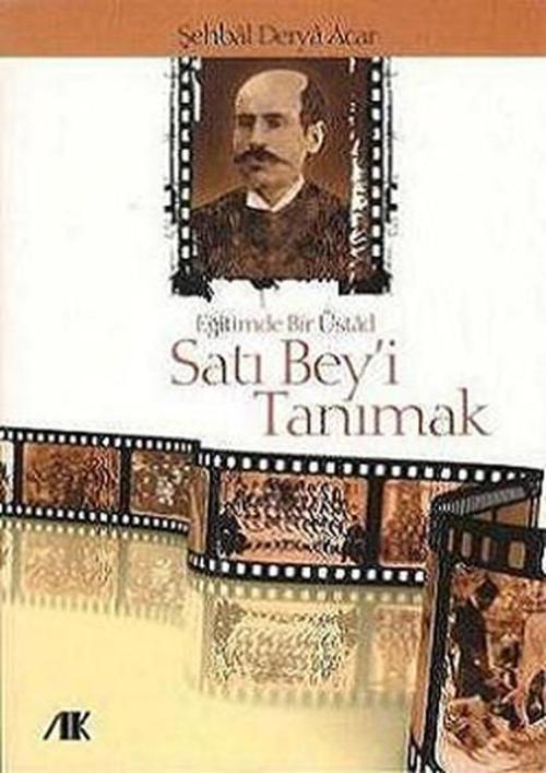 Eğitimde Bir Üstad Satı Bey'i Tanımak