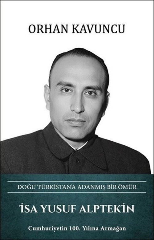 İsa Yusuf Alptekin: Doğu Türkistan'a Adanmış Bir Ömür