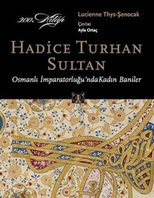 Osmanlı İmparatorluğu'nda Kadın Baniler - Hadice Turhan Sultan