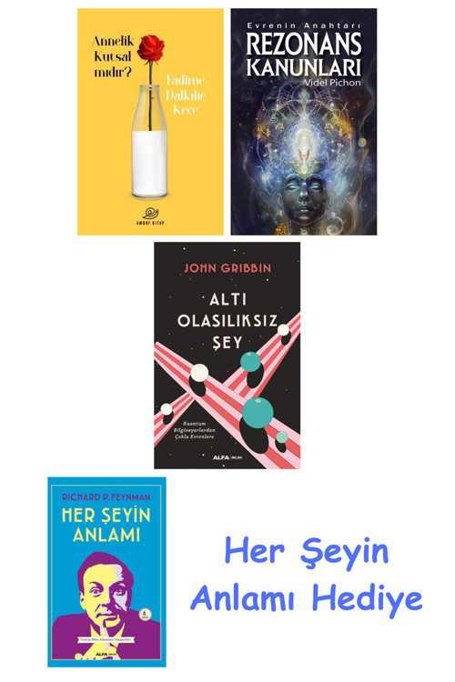 Annelik Kutsal Mıdır? + Rezonans Kanunları + Altı Olasılıksız Şey + Her Şeyin Anlamı