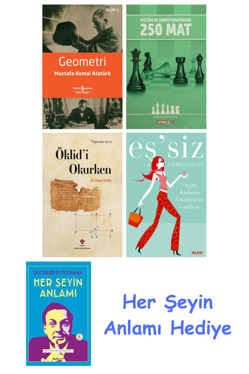 Geometri + Küçükler Şampiyonasından 250 Mat + Öklid'İ Okurken + Eş'Siz + Her Şeyin Anlamı