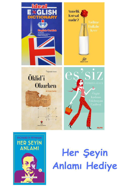 İdeal English Dictionary + Annelik Kutsal Mıdır? + Öklid'İ Okurken + Eş'Siz + Her Şeyin Anlamı