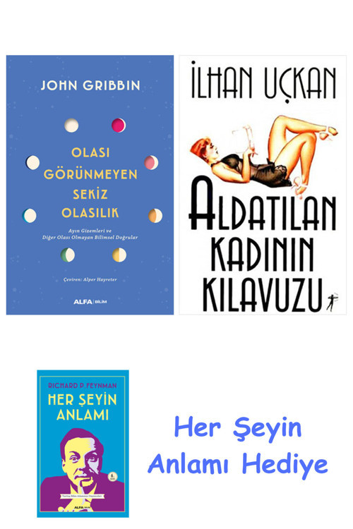 Olası Görünmeyen Sekiz Olasılık + Aldatılan Kadının Kılavuzu + Her Şeyin Anlamı