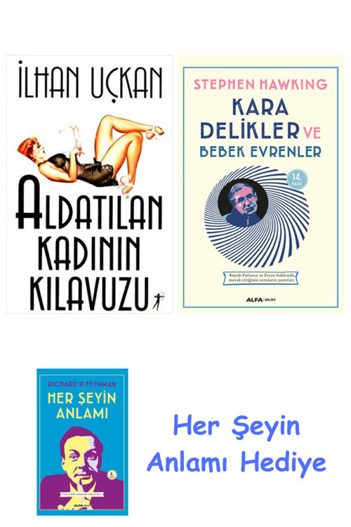 Aldatılan Kadının Kılavuzu + Kara Delikler Ve Bebek Evrenler + Her Şeyin Anlamı