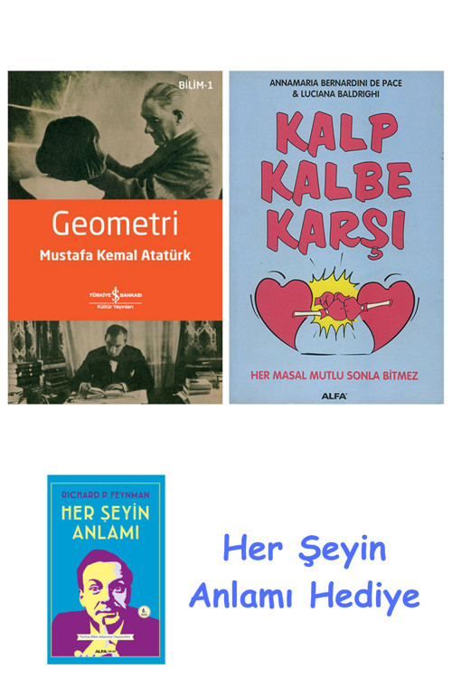 Geometri + Kalp Kalbe Karşı + Her Şeyin Anlamı