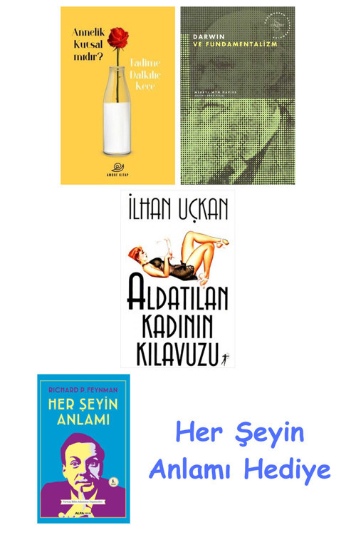 Annelik Kutsal Mıdır? + Darwin Ve Fundamentalizm + Aldatılan Kadının Kılavuzu + Her Şeyin Anlamı