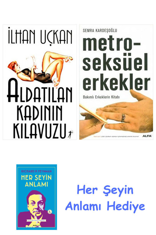 Aldatılan Kadının Kılavuzu + Metroseksüel Erkekler + Her Şeyin Anlamı