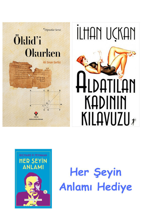 Öklid'İ Okurken + Aldatılan Kadının Kılavuzu + Her Şeyin Anlamı