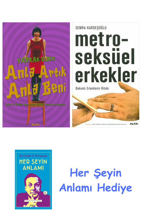 Anla Artık Anla Beni + Metroseksüel Erkekler + Her Şeyin Anlamı
