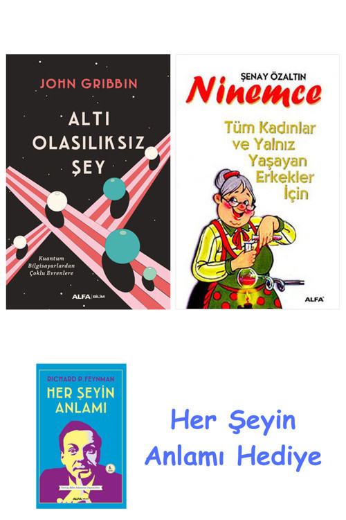 Altı Olasılıksız Şey + Ninemce + Her Şeyin Anlamı