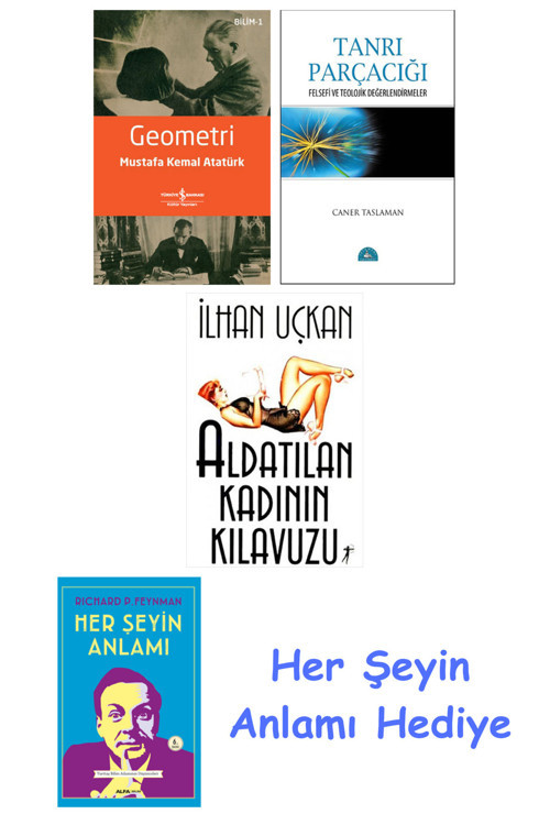 Geometri + Tanrı Parçacığı + Aldatılan Kadının Kılavuzu + Her Şeyin Anlamı
