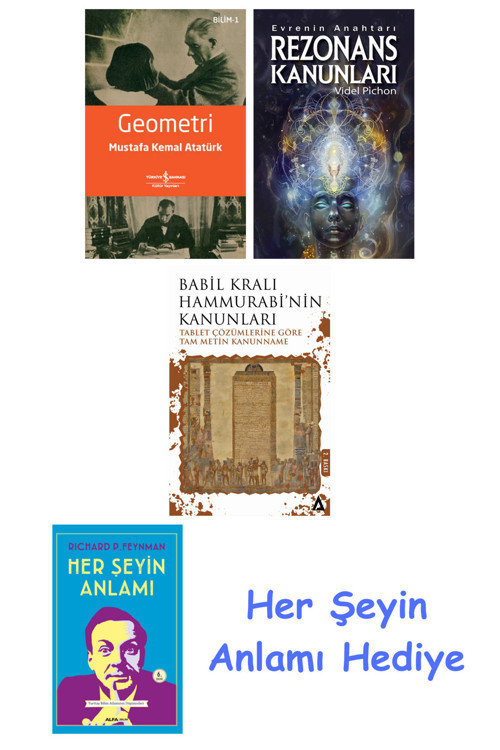 Geometri + Rezonans Kanunları + Babil Kralı Hammurrabi'Nin Kanunları + Her Şeyin Anlamı