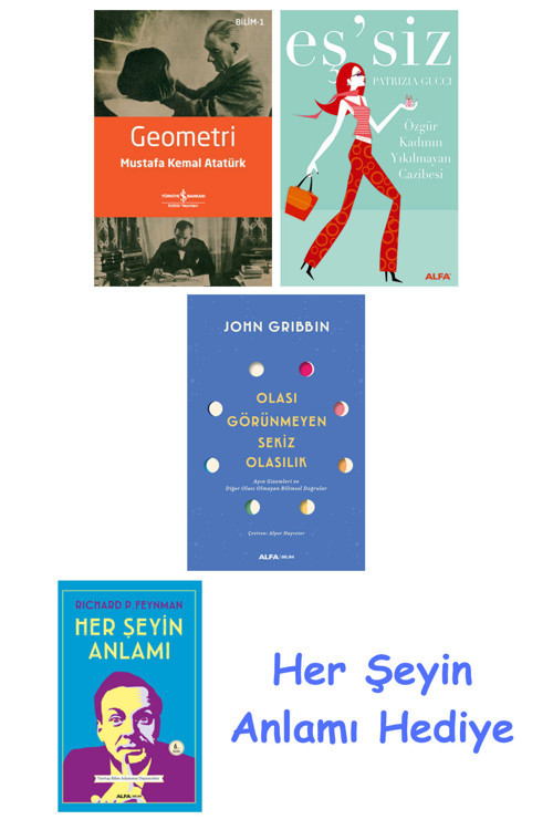 Geometri + Eş'Siz + Olası Görünmeyen Sekiz Olasılık + Her Şeyin Anlamı
