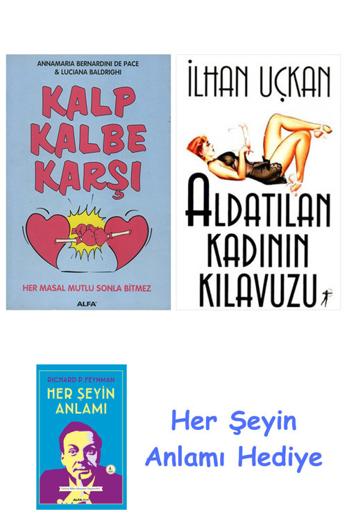 Kalp Kalbe Karşı + Aldatılan Kadının Kılavuzu + Her Şeyin Anlamı