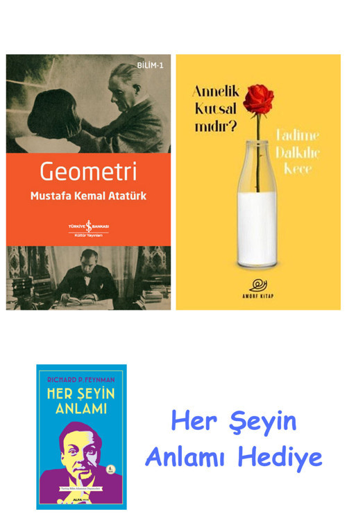Geometri + Annelik Kutsal Mıdır? + Her Şeyin Anlamı
