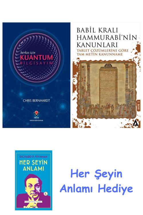 Herkes İçin Kuantum Bilgisayım + Babil Kralı Hammurrabi'Nin Kanunları + Her Şeyin Anlamı