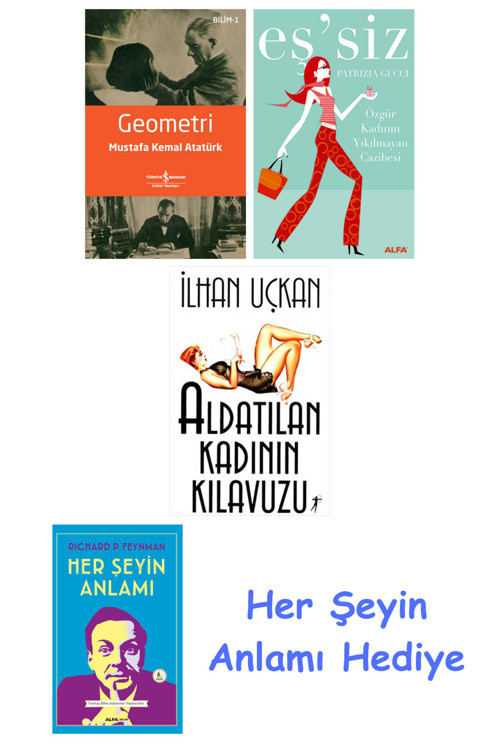 Geometri + Eş'Siz + Aldatılan Kadının Kılavuzu + Her Şeyin Anlamı
