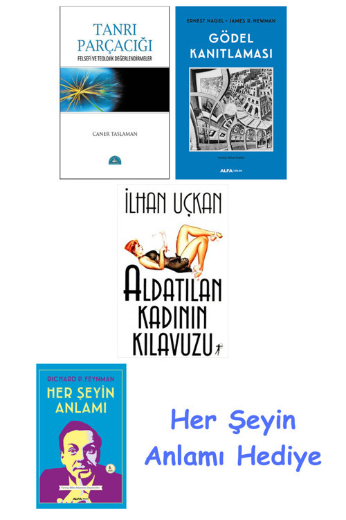 Tanrı Parçacığı + Gödel Kanıtlaması + Aldatılan Kadının Kılavuzu + Her Şeyin Anlamı