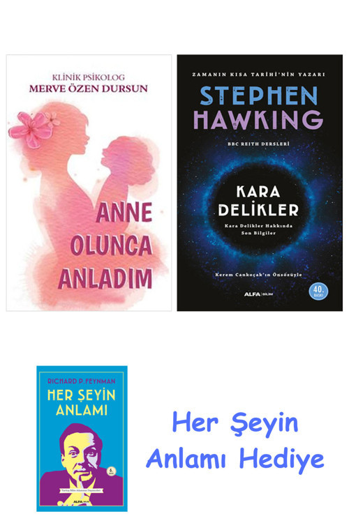 Anne Olunca Anladım + Kara Delikler + Her Şeyin Anlamı
