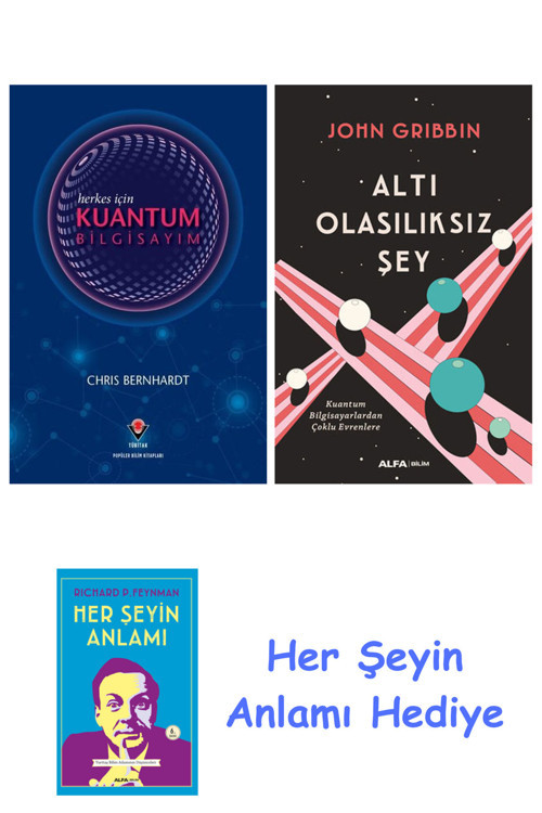 Herkes İçin Kuantum Bilgisayım + Altı Olasılıksız Şey + Her Şeyin Anlamı