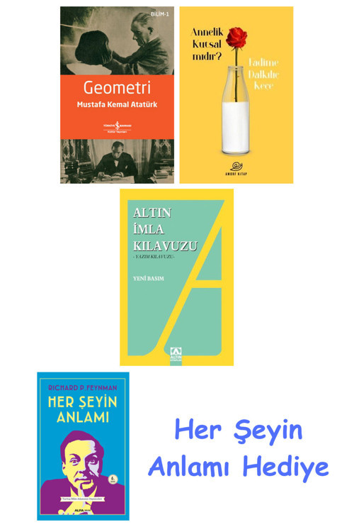 Geometri + Annelik Kutsal Mıdır? + Altın İmla Kılavuzu -Yazım Kılavuzu + Her Şeyin Anlamı