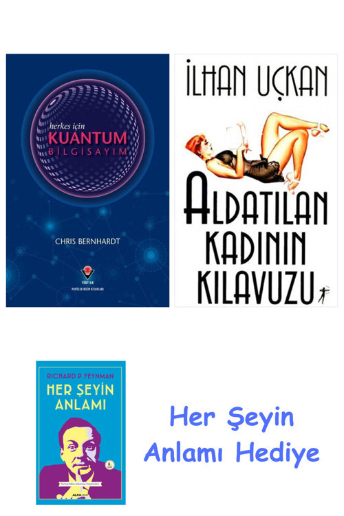 Herkes İçin Kuantum Bilgisayım + Aldatılan Kadının Kılavuzu + Her Şeyin Anlamı