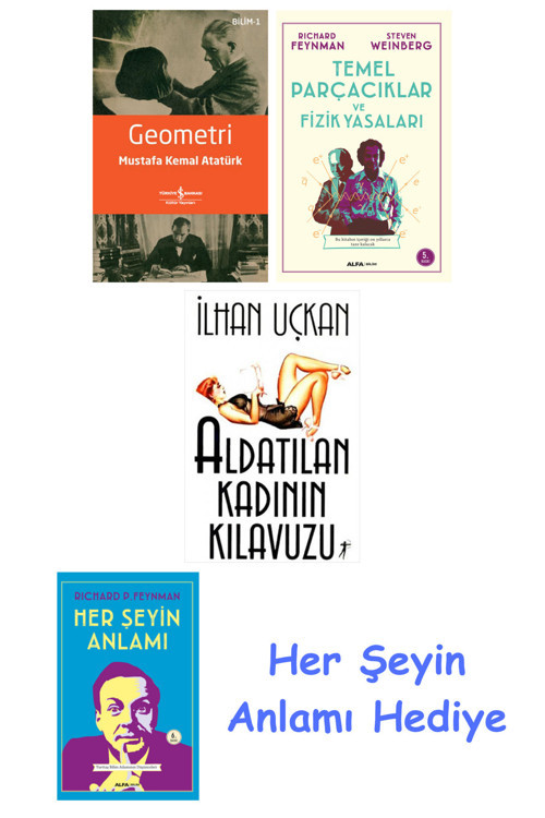 Geometri + Temel Parçacıklar Ve Fizik Yasaları + Aldatılan Kadının Kılavuzu + Her Şeyin Anlamı