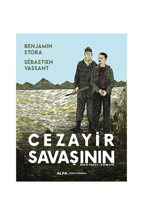Sebastien Vassant Cezayir Savaşının Resimli Tarihi Çizgi Roman Kitabı