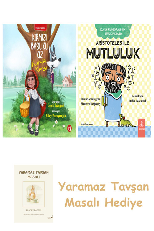 Kırmızı Başlıklı Kız Kurda Karşı + Aristoteles İle Mutluluk + Yaramaz Tavşan Masalı