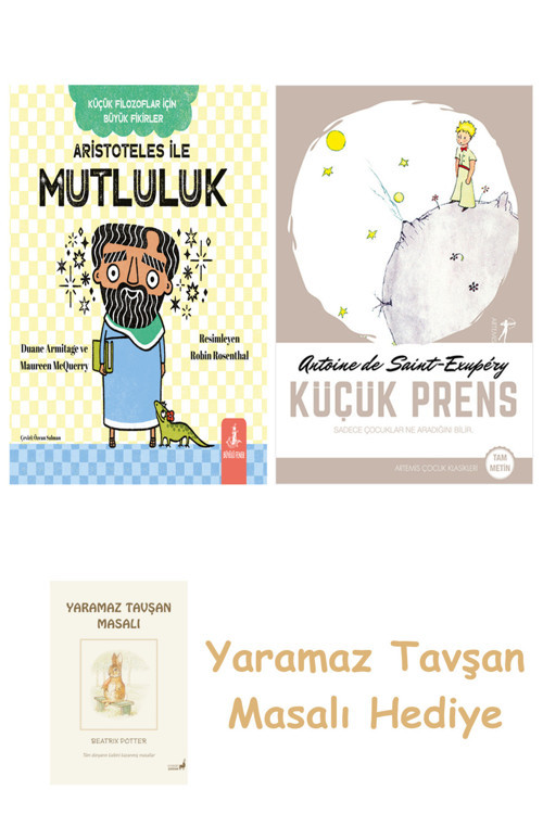Aristoteles İle Mutluluk + Küçük Prens + Yaramaz Tavşan Masalı