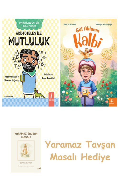 Aristoteles İle Mutluluk + Gül Ablanın Kalbi + Yaramaz Tavşan Masalı
