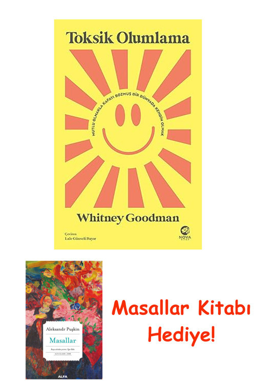Toksik Olumlama - Mutlu Olmakla Kafayı Bozmuş Bir Dünyada Kendin Olmak + Masallar Kitabı