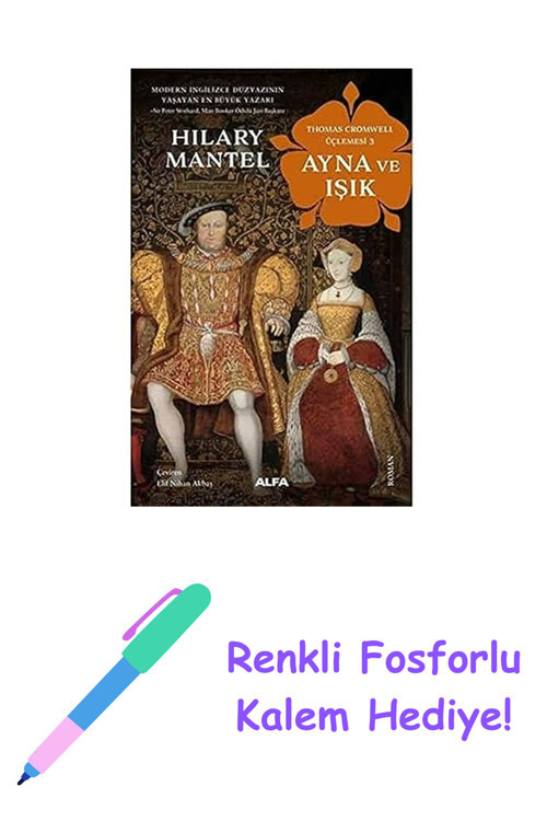 Ayna Ve Işık: Thomas Cromwell Üçlemesi 3 + Renkli Fosforlu Kalem