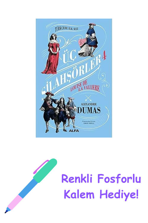 Üç Silahşörler 4 - Louise De La Valliere (Ciltli): Louise La Valliere + Renkli Fosforlu Kalem