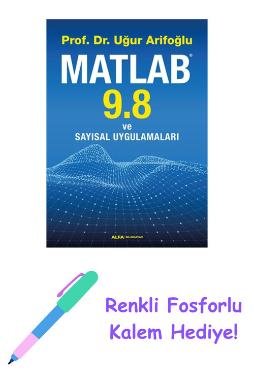 Matlab 9.8 Ve Sayısal Uygulamaları + Renkli Fosforlu Kalem