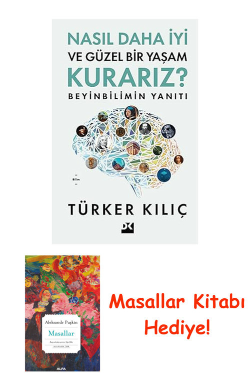 Nasıl Daha İyi Ve Güzel Bir Yaşam Kurarız ?: Beyinbilimin Yanıtı + Masallar Kitabı