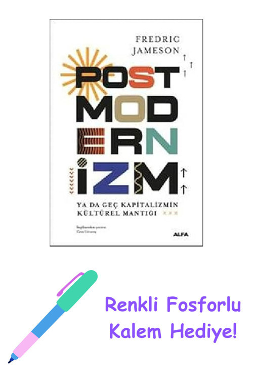 Postmodernizm: Ya Da Geç Kapitalizmin Kültürel Mantığı + Renkli Fosforlu Kalem