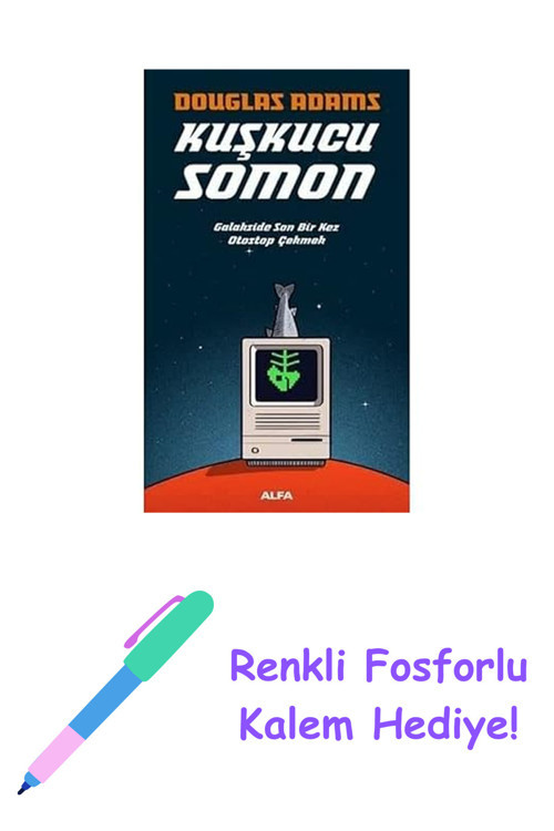 Kuşkucu Somon: Galakside Son Bir Kez Otostop Çekmek + Renkli Fosforlu Kalem