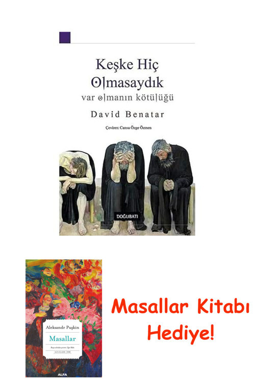 Keşke Hiç Olmasaydık - Var Olmanın Kötülüğü + Masallar Kitabı