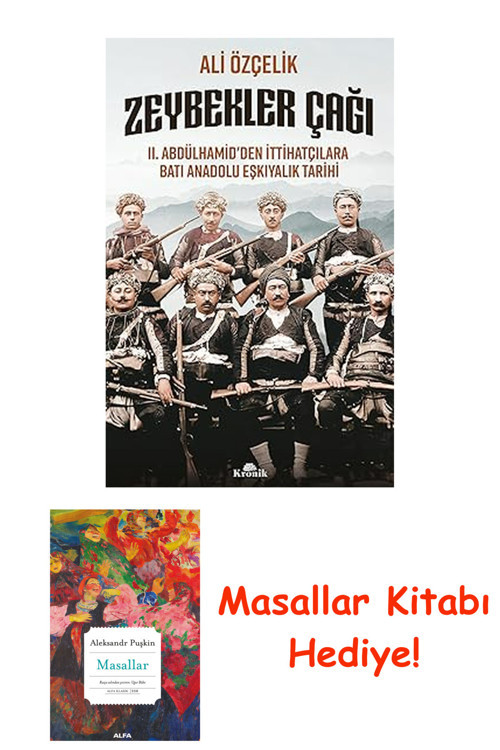 Zeybekler Çağı: 2. Abdülhamid’Den İttihatçılara Batı Anadolu Eşkıyalık Tarihi + Masallar Kitabı