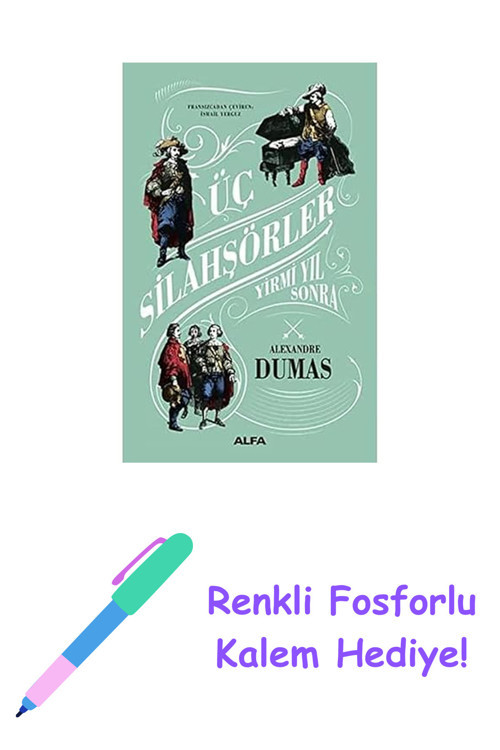 Üç Silahşörler Yirmi Yıl Sonra (Ciltli) + Renkli Fosforlu Kalem