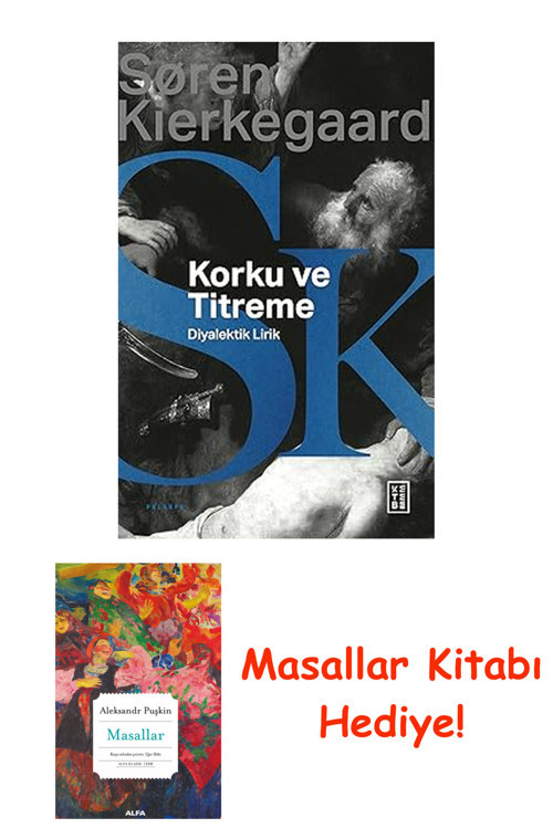Korku Ve Titreme: Johannes De Silentio’Dan Diyalektik Lirik + Masallar Kitabı