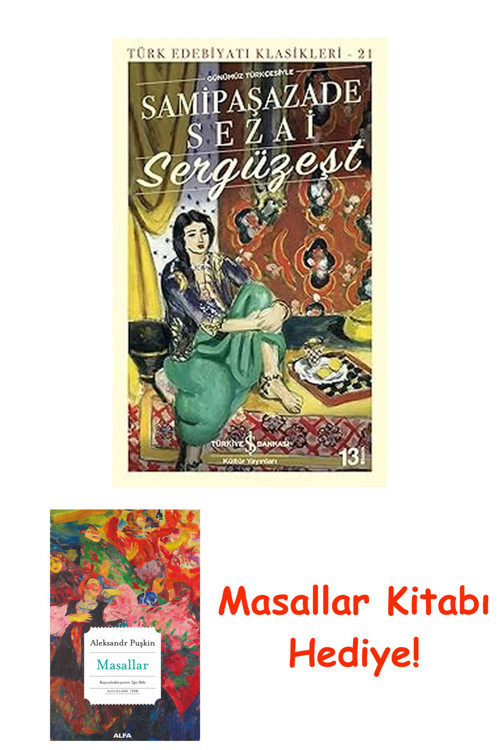 Sergüzeşt (Günümüz Türkçesiyle): Türk Edebiyatı Klasikleri - 21 + Masallar Kitabı